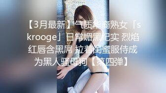 龌蹉眼镜男约会情人骚货有点装澡都洗完了不愿意做被强行慢慢挑逗来感觉狠狠干被内射说怀孕怎么办叫声好听国语