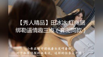 【瘦子传媒工作室】21岁大学生极品反差婊，眼镜妹清纯外表，淫荡无比各种姿势都会玩