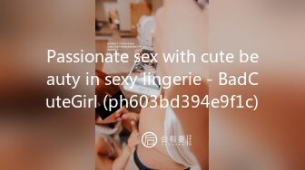 Passionate sex with cute beauty in sexy lingerie - BadCuteGirl (ph603bd394e9f1c)