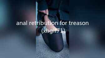 anal retribution for treason (xhglf71)