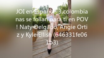 JOI en Español! 3 colombianas se follan para ti en POV! Naty Delgado, Angie Ortiz y KyleiEllish (646331fe061b3)